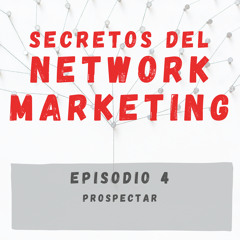 04 - Prospectar - Secretos del Network Marketing