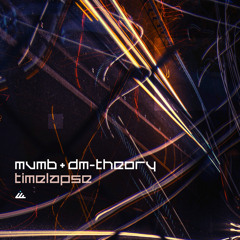 MVMB & DM-Theory - Timelapse (Original mix)- Out July 27th!