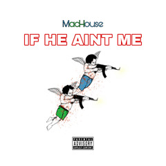 MacHouse - If He Ain’t Me