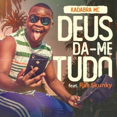 Kadabra Mc - Deus Da-me Tudo (feat. Ras Skunk) - MusicaDOPE.CO.MZ.mp3