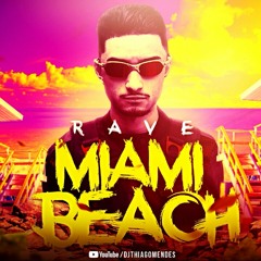 RAVE MIAMI BEACH - DJ THIAGO MENDES - MC RD_ MC Buraga_ ManoMendes011 e MC Luuh(MP3_70K).mp3