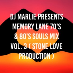 DJ MARLIE PRESENTS MEMORY LANE 70'S & 80'S SOULS MIX VOL 3 ( STONE LOVE PRODUCTION )