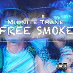 Midnite Trane FREE SMOKE ft. Three
