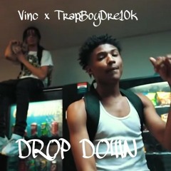 Vinc x TrapBoyDre10k - Drop Down