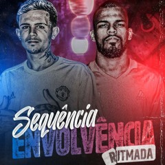 SEQUÊNCIA ENVOLVÊNCIA RITMADA DJ 2M É DJ GAMBA