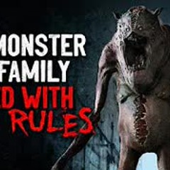 "The monster my family lived with had rules" Creepypasta