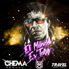 EL MUNDO ES TUYO - DJ CHEMA X TRAVEL HOUSE MUSIC