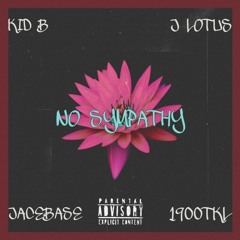 No Sympathy (ft.Kid B,J Lotus,1900TKL)[prod. by J Lotus]