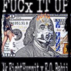 Fuck It Up ft. E.O. Babii