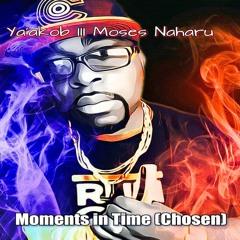 Ya'akob III Moses Naharu... Moments in Time (Chosen)