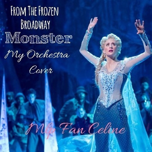 Stream Monster From The Frozen Broadway (My Orchestra Cover) by Mlp