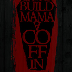 Build Mama a Coffin Finale Announcement