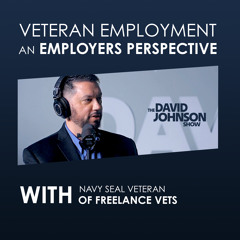 Veteran Employment Perspective from A Veteran Employer - Episode 5