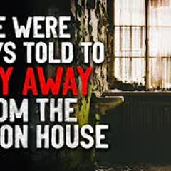 "We were always told to stay away from the Manson House" Creepypasta