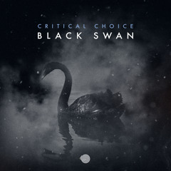 Critical Choice - Black Swan (Original mix)- Out Now!