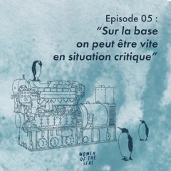 Episode 5 : "Sur la base on peut être vite en situation critique"