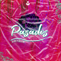 DJ Reys, J. Vi - Pasados [FREE DOWNLOAD - DESCARGA GRATIS]