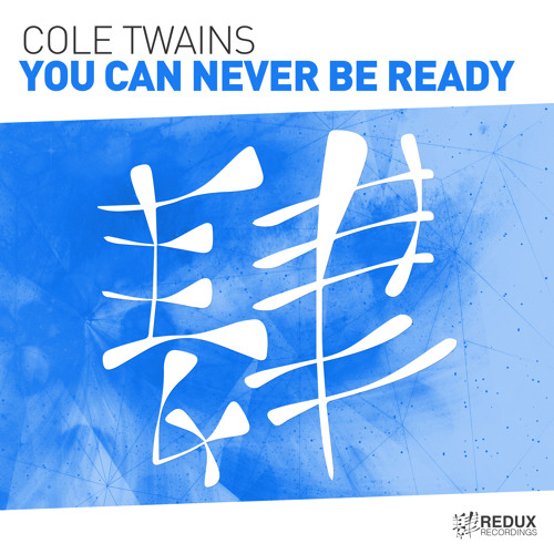 Cole Twains - You Can Never Be Ready [Out Now]