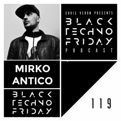 Black Techno Friday Podcast #119 by Mirko Antico (Indeep'nDance/Music4Aliens)