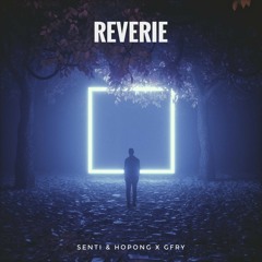 Reverie - Senti & Hopong X GFRY