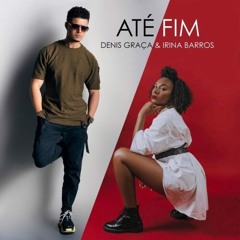 Denis Graca Ft Irina Barros - Até Fim [Manuell-News]