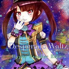 Desperado Waltz -Hyper Breaker Edit-