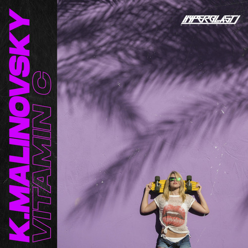 K.Malinovsky - Vitamin C (Original Mix) [OUT NOW]