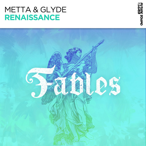 Metta & Glyde - Renaissance [FSOE Fables]