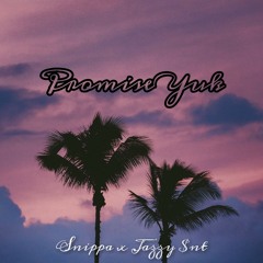 Promise Yuk. Jazzy x Snippa