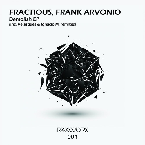 RWX004 : Fractious, Frank Arvonio - Demolish (Velasquez Remix) [RAW WORX]