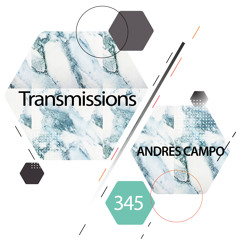Transmissions 345 with Andres Campo