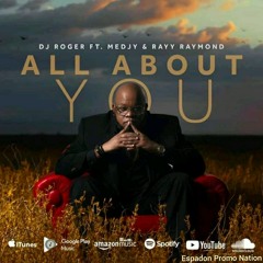 DJ_ROGER-_-ALL_BOUT_YOU(Tout_Sam_Fe_Ja_m_Ase)_&_Medjy_&_Rayy_Raymond.mp3