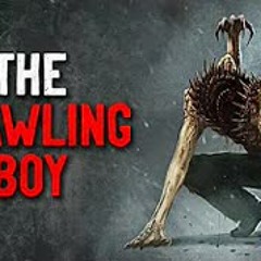 "The Crawling Boy" Creepypasta