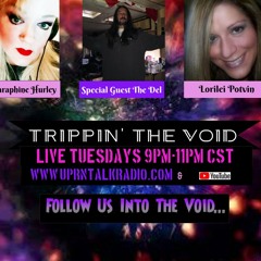 "Tripping The Void"Join Saraphine Hurley & Myself, Lorilei Potvin, with Special Guest, 'The Del' of 'The Declicious Recipe' & Share Your Tho