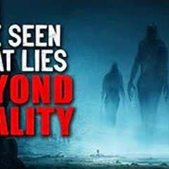 "I've Seen What Lies Beyond Reality" Creepypasta