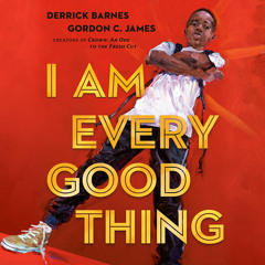 I Am Every Good Thing by Derrick Barnes, read by Joshua David Scarlett