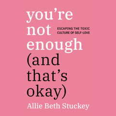 You're Not Enough (And That's Okay) by Allie Beth Stuckey, read by Allie Beth Stuckey