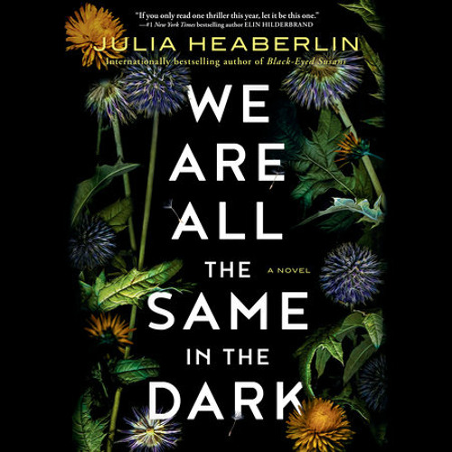 We Are All the Same in the Dark by Julia Heaberlin, read by Jenna Lamia, Catherine Taber, MacLeod Andrews, Kirby Heyborne