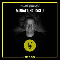 Selador Sessions 70 | Murat Uncuoglu