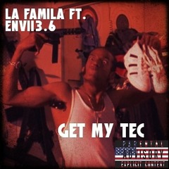 LA FAMILIA - Get My Tec (ft. ENVII3.6)