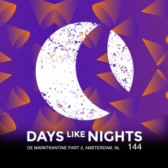 DAYS like NIGHTS 144 - De Marktkantine Part 2, Amsterdam, NL