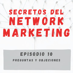 10 - Preguntas y Objeciones - Secretos del Network Marketing