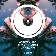 Antonio Pica, Alessio Bianchi - No Name (Original Mix)