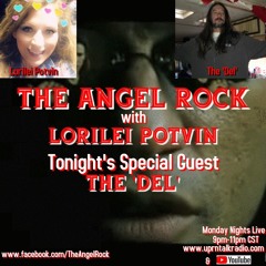 The Angel Rock With Lorilei Potvin" TONIGHT, Monday,August 10th /2020 from 9pm-11pm CST, When I have My very Special Guest, The Del on Tonig
