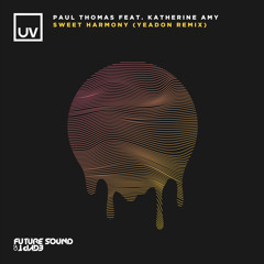 Paul Thomas feat. Katherine Amy - Sweet Harmony (Yeadon Remix) [UV]
