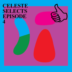 CELESTE SELECTS EPISODE 4
