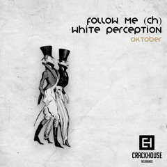 Follow Me (CH) & White Perception - Oktober Fest (Original Mix)
