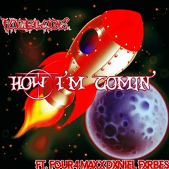 How I'm Coming ft. Four4 Max x Dxniel Fxrbes