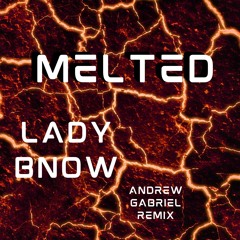 Lady bNOW - Melted(Andrew Gabriel Remix).wav