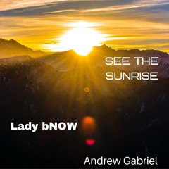 Andrew Gabriel Ft Lady bNOW - See The Sunrise Higher.wav